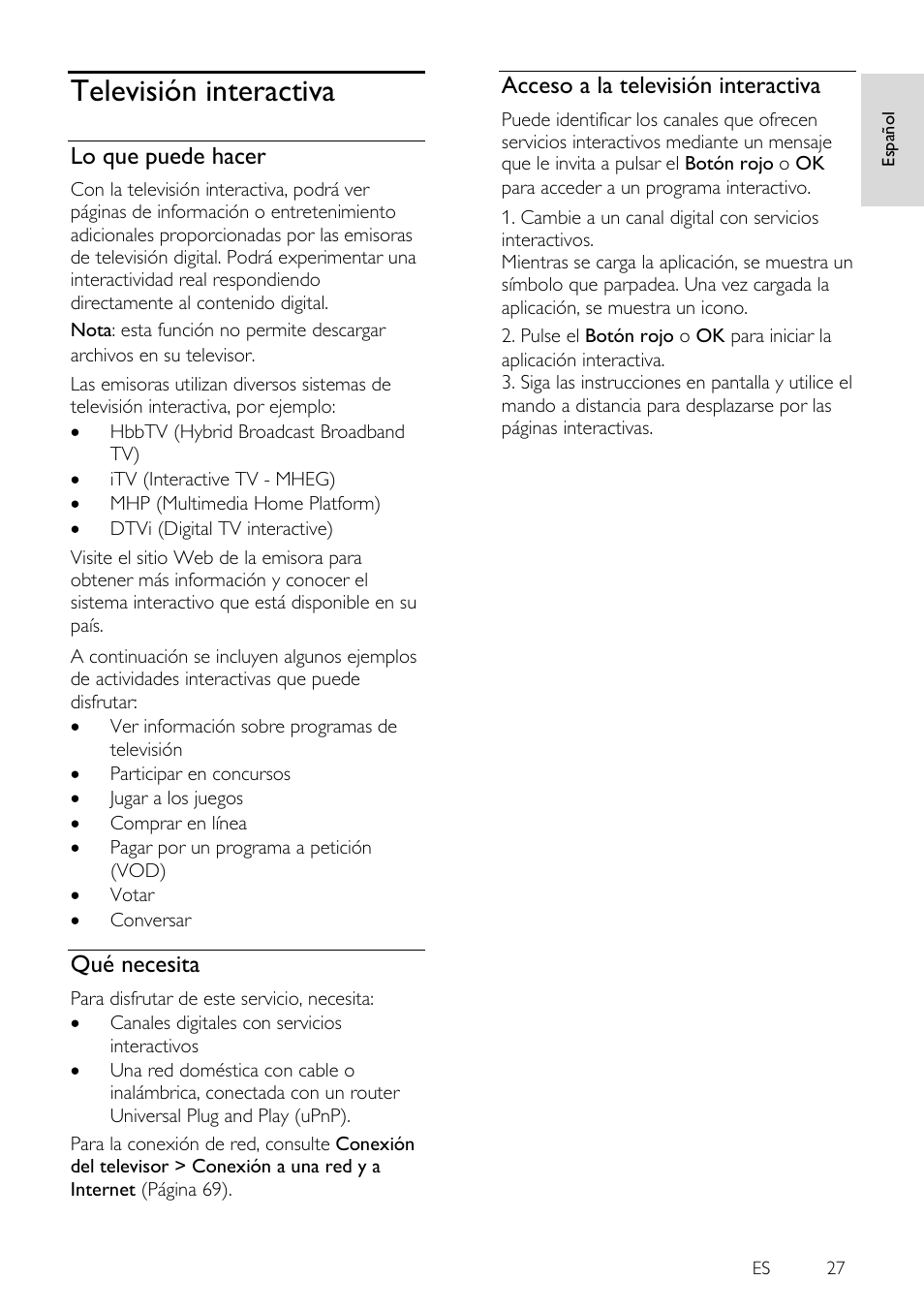 Televisión interactiva, Lo que puede hacer, Qué necesita | Acceso a la televisión interactiva | Philips 4000 series Televisor Smart LED 3D ultrafino User Manual | Page 27 / 87