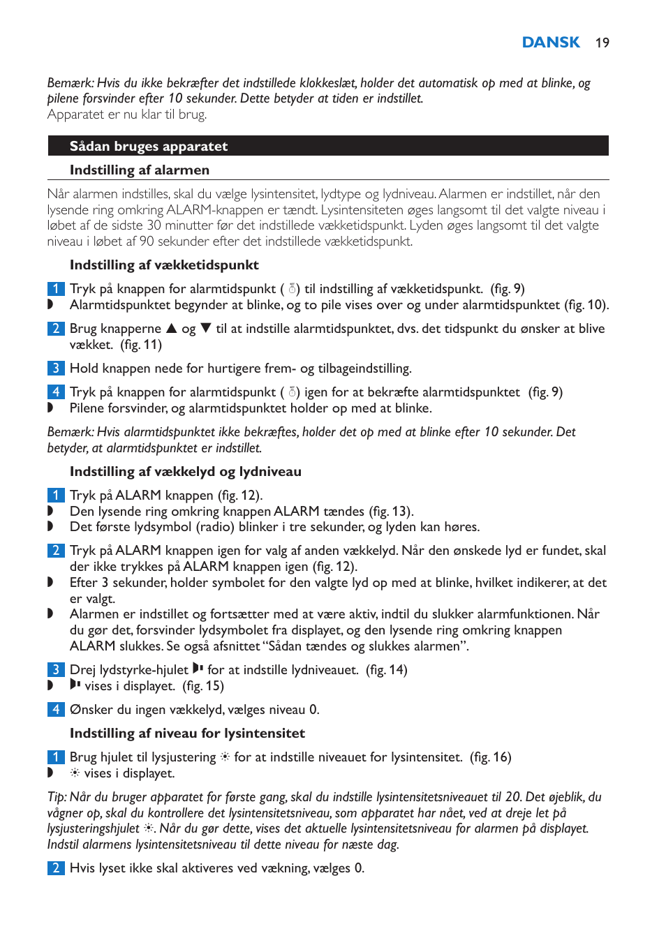 Sådan bruges apparatet, Indstilling af alarmen, Indstilling af vækketidspunkt | Indstilling af vækkelyd og lydniveau, Indstilling af niveau for lysintensitet, Hurtig alarm kontrol | Philips Wake-up Light User Manual | Page 19 / 136