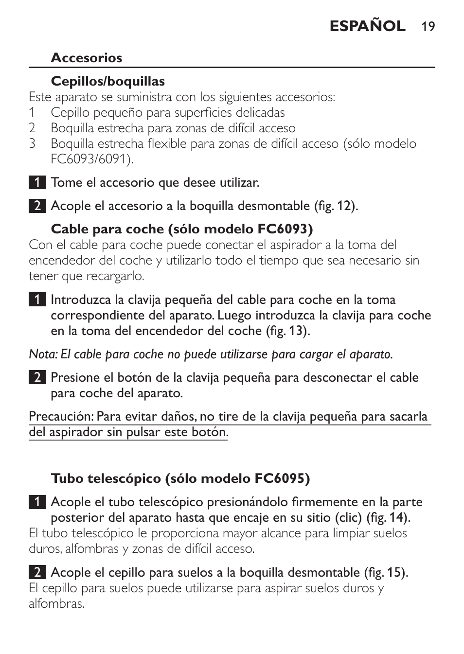Accesorios, Cepillos/boquillas, Cable para coche (sólo modelo fc6093) | Tubo telescópico (sólo modelo fc6095) | Philips Aspirador de mano User Manual | Page 19 / 92