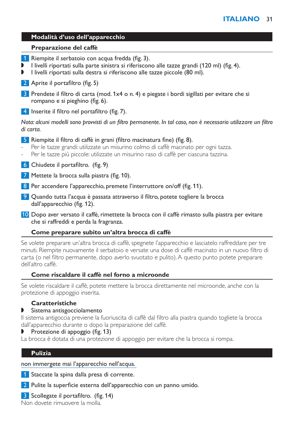 Modalità d’uso dell’apparecchio, Preparazione del caffè, Come preparare subito un’altra brocca di caffè | Come riscaldare il caffè nel forno a microonde, Caratteristiche, Pulizia | Philips Cafetera User Manual | Page 31 / 56