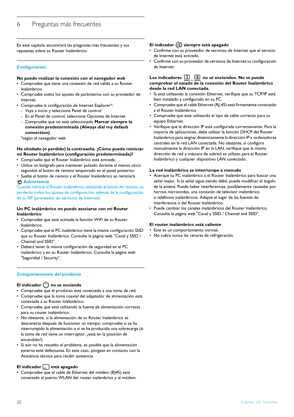 6 preguntas más frecuentes, Configuración, No puedo realizar la conexión con el navegador web | Comportamiento del producto, El indicador no se enciende, El indicador está apagado, El indicador siempre está apagado, La red inalámbrica se interrumpe a menudo, El router inalámbrico está caliente, Preguntas más frecuentes | Philips Router inalámbrico User Manual | Page 22 / 24