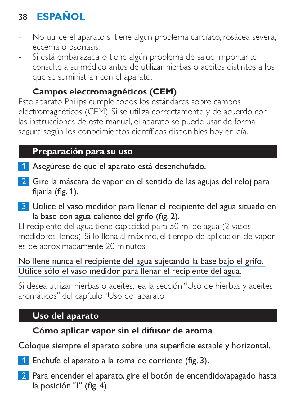 Campos electromagnéticos (cem), Cómo aplicar vapor sin el difusor de aroma, Preparación para su uso | Uso del aparato | Philips Sauna facial profesional User Manual | Page 38 / 88