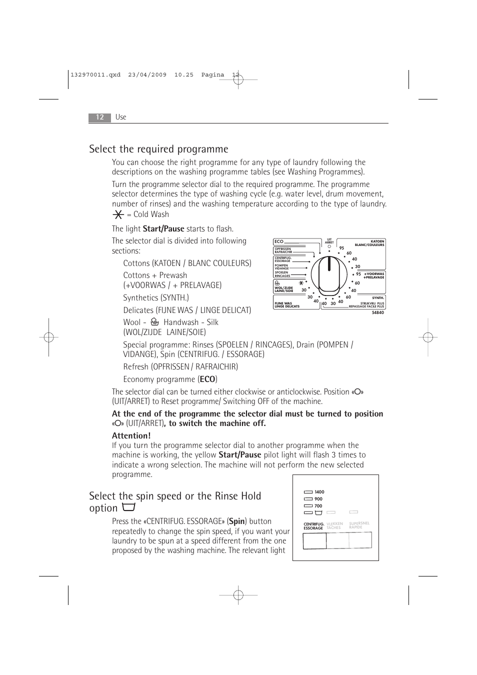 Select the required programme, Select the spin speed or the rinse hold option, Uit/arret) , to switch the machine off. attention | 12 use | AEG LAVAMAT 54840 User Manual | Page 12 / 44