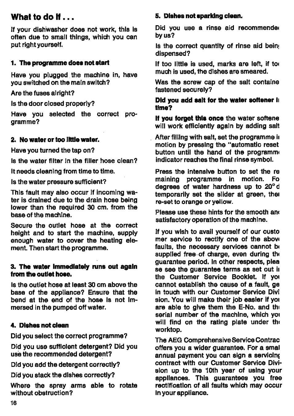 What to do h, The programme does not atari, Nowaterortooihuaweter | Dishes not dean, Dishes not sparking clean | AEG FAVORIT 146 User Manual | Page 16 / 20