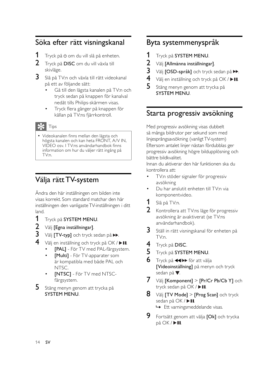 Byta systemmenyspråk 1, Starta progressiv avsökning, Söka efter rätt visningskanal 1 | Välja rätt tv-system | Philips Microcadena DVD por componentes User Manual | Page 249 / 269