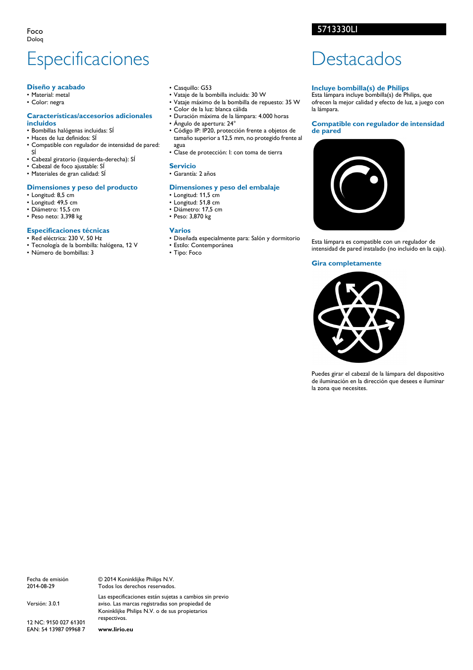 Especificaciones, Diseño y acabado, Características/accesorios adicionales incluidos | Dimensiones y peso del producto, Especificaciones técnicas, Servicio, Dimensiones y peso del embalaje, Varios, Incluye bombilla(s) de philips, Compatible con regulador de intensidad de pared | Philips Lirio Foco User Manual | Page 2 / 2