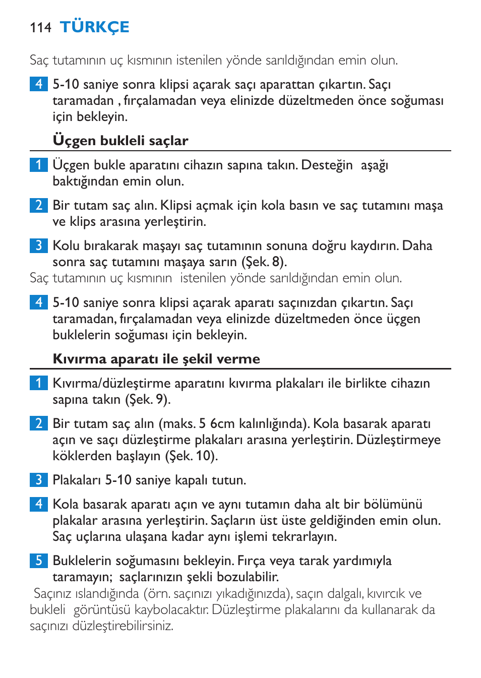Üçgen bukleli saçlar, Kıvırma aparatı ile şekil verme | Philips Plancha multiestilo User Manual | Page 114 / 120