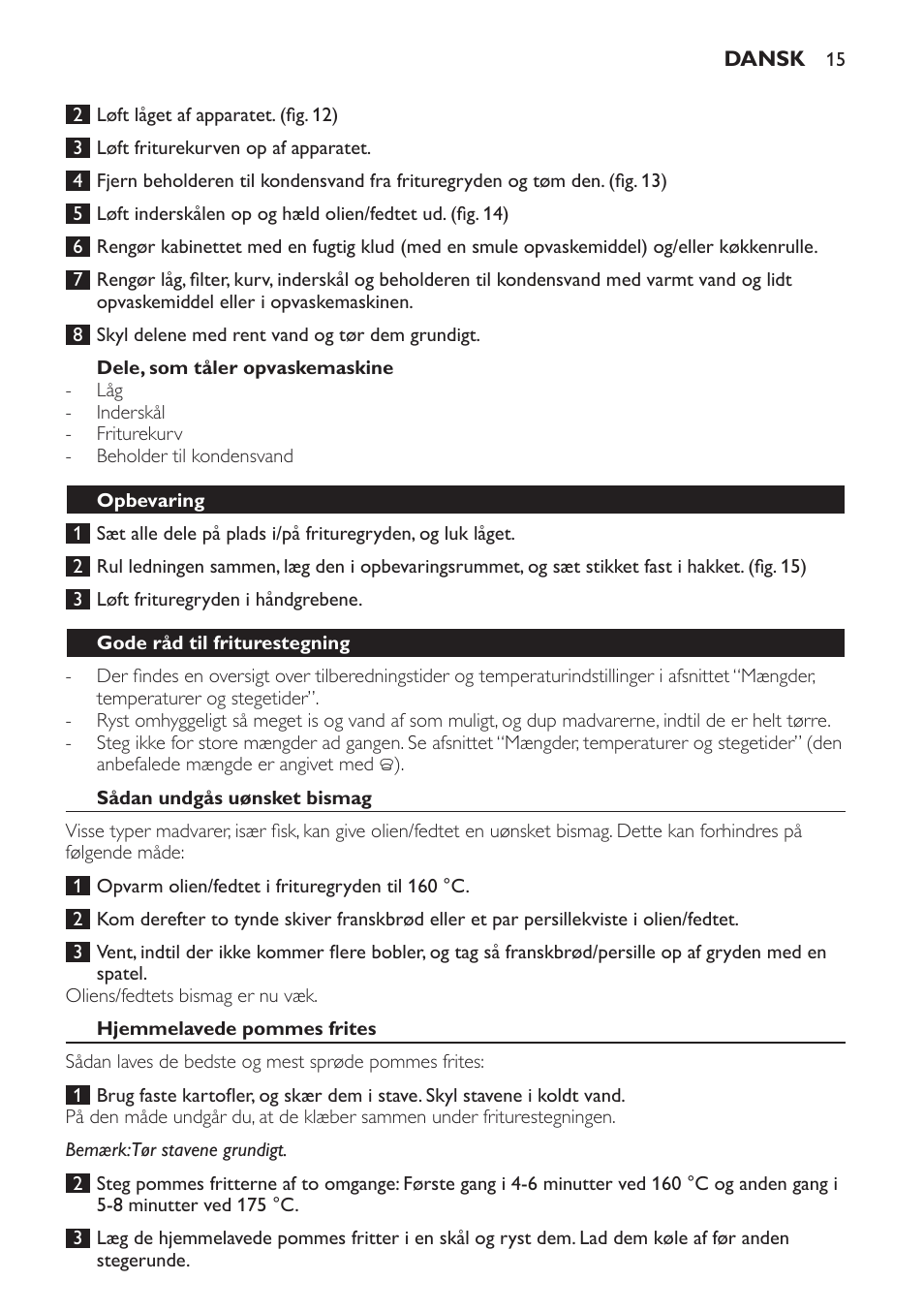 Dele, som tåler opvaskemaskine, Opbevaring, Gode råd til friturestegning | Sådan undgås uønsket bismag, Hjemmelavede pommes frites | Philips Freidora User Manual | Page 15 / 92