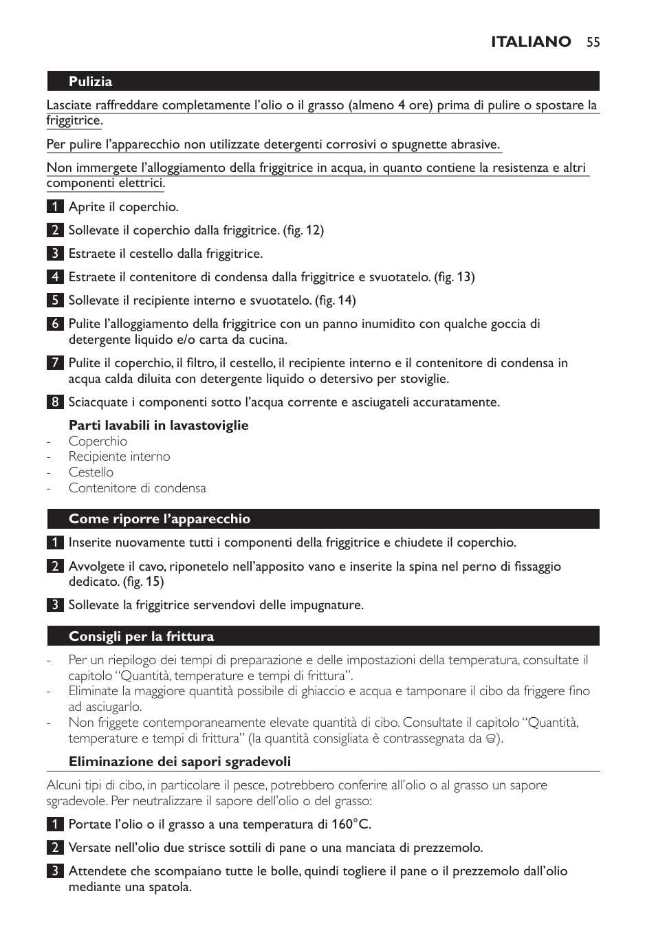 Parti lavabili in lavastoviglie, Pulizia, Come riporre l’apparecchio | Consigli per la frittura, Eliminazione dei sapori sgradevoli | Philips Freidora User Manual | Page 55 / 92