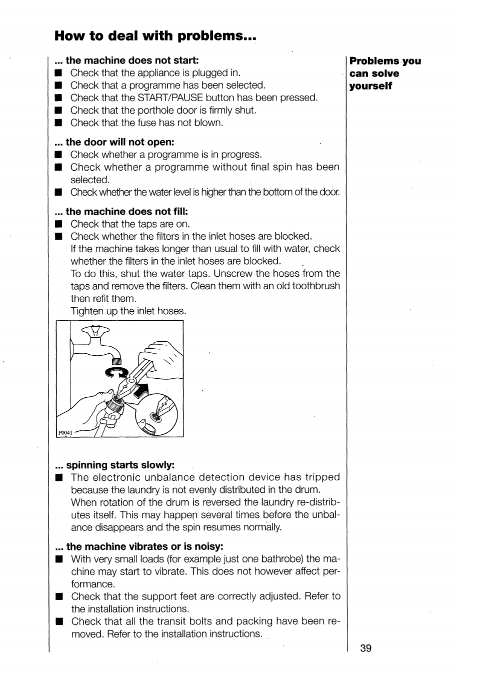 How to deal with problems, The machine does not start, The door will not open | The machine does not fill, Spinning starts slowly, The machine vibrates or is noisy | AEG 1370-1 User Manual | Page 39 / 44