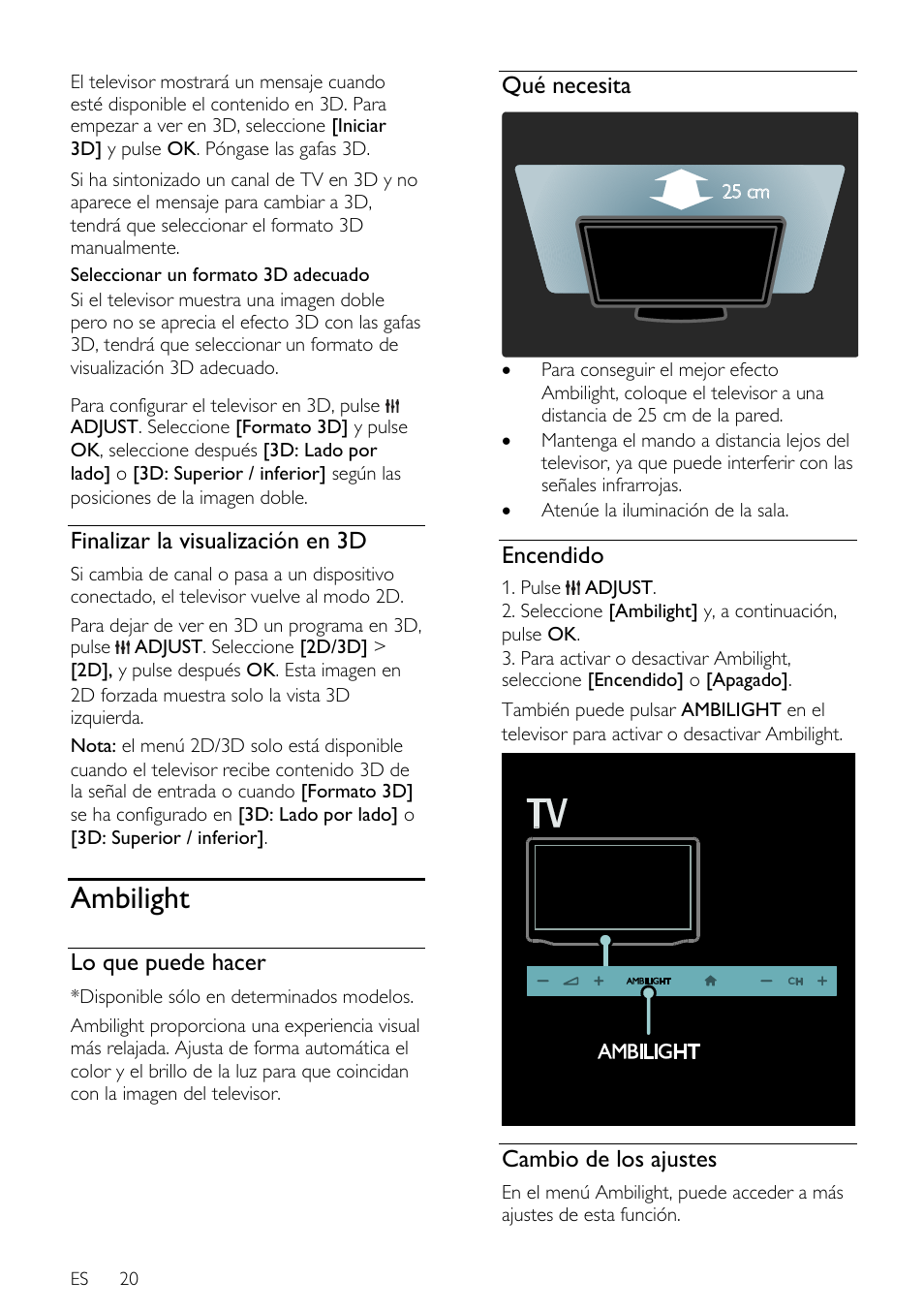 Finalizar la visualización en 3d, Ambilight, Lo que puede hacer | Qué necesita, Encendido, Cambio de los ajustes | Philips DesignLine Edge Televisor Smart LED User Manual | Page 22 / 81