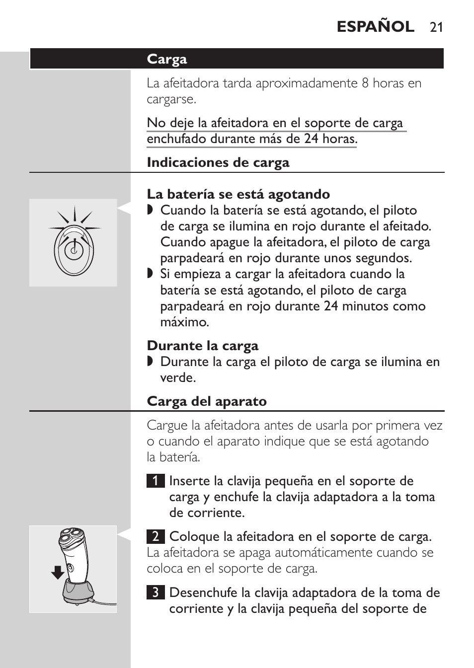 Carga, Indicaciones de carga, La batería se está agotando | Durante la carga, Carga del aparato | Philips Afeitadora NIVEA FOR MEN User Manual | Page 19 / 96