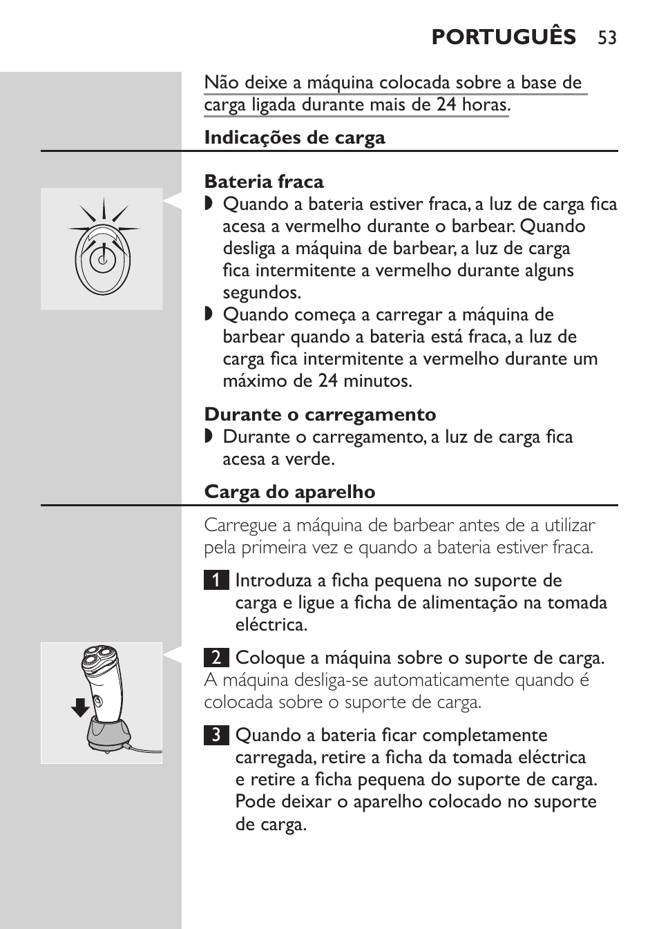 Indicações de carga, Bateria fraca, Durante o carregamento | Carga do aparelho | Philips Afeitadora NIVEA FOR MEN User Manual | Page 51 / 96