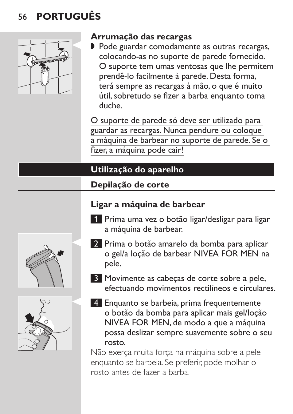 Arrumação das recargas, Utilização do aparelho, Depilação de corte | Ligar a máquina de barbear | Philips Afeitadora NIVEA FOR MEN User Manual | Page 54 / 96