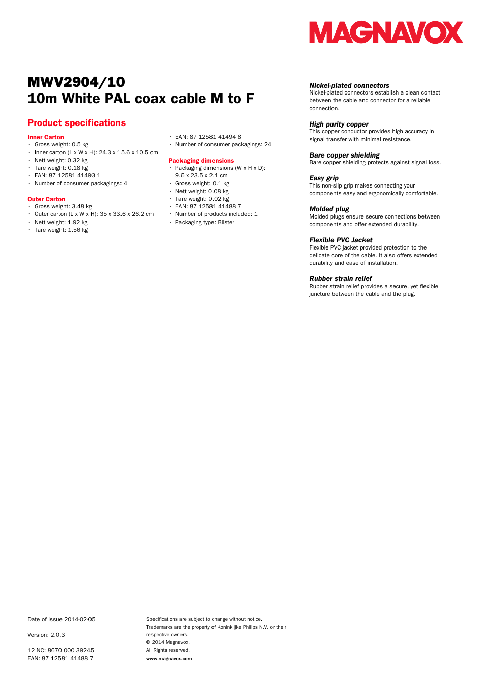 Magnavox, Nickel-plated connectors, High purity copper | Bare copper shielding, Easy grip, Molded plug, Flexible pvc jacket, Rubber strain relief | Philips Magnavox Câble coaxial PAL mâle-femelle blanc de 10 m User Manual | Page 2 / 2