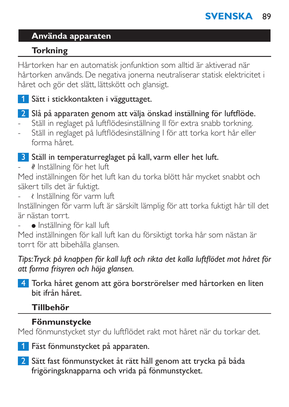 Använda apparaten, Torkning, Tillbehör | Fönmunstycke | Philips SalonDry 'n Straight Sèche-cheveux User Manual | Page 89 / 104