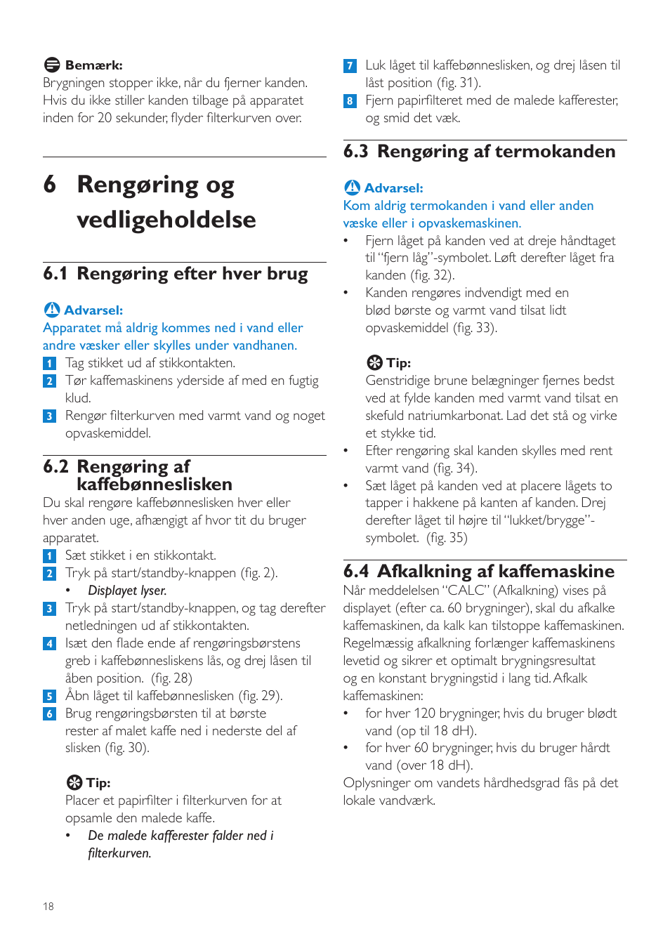 6 rengøring og vedligeholdelse, 3 rengøring af termokanden, 4 afkalkning af kaffemaskine | 1 rengøring efter hver brug, 2 rengøring af kaffebønneslisken | Philips Grind & Brew Cafetière User Manual | Page 18 / 124