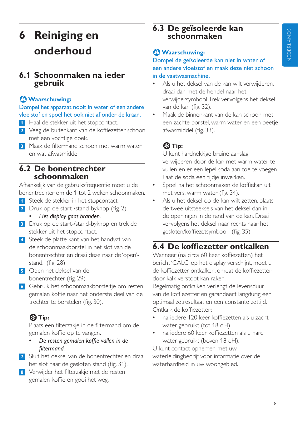 6 reiniging en onderhoud, 3 de geïsoleerde kan schoonmaken, 4 de koffiezetter ontkalken | 1 schoonmaken na ieder gebruik, 2 de bonentrechter schoonmaken | Philips Grind & Brew Cafetière User Manual | Page 81 / 124