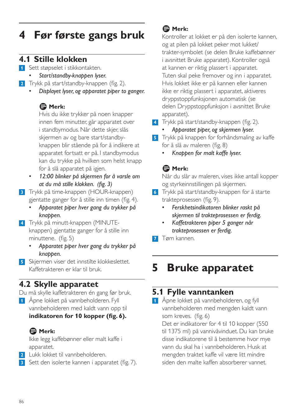 5 bruke apparatet, 4 før første gangs bruk, 1 fylle vanntanken | 1 stille klokken, 2 skylle apparatet | Philips Grind & Brew Cafetière User Manual | Page 86 / 124