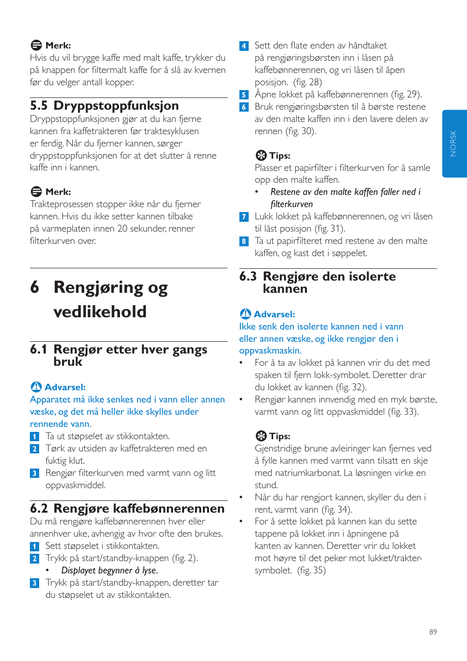 6 rengjøring og vedlikehold, 3 rengjøre den isolerte kannen, 5 dryppstoppfunksjon | 1 rengjør etter hver gangs bruk, 2 rengjøre kaffebønnerennen | Philips Grind & Brew Cafetière User Manual | Page 89 / 124