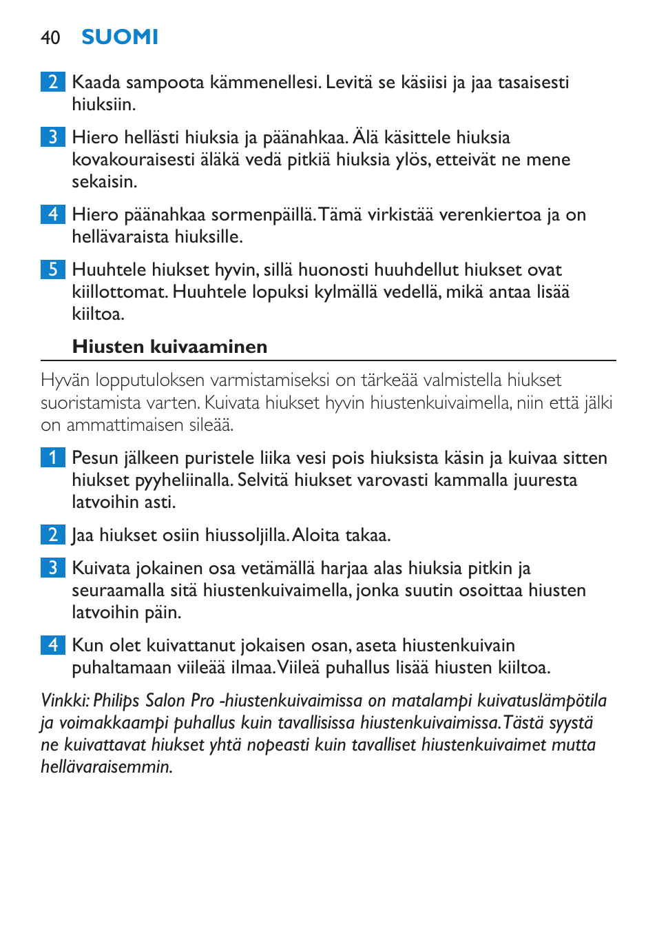 Sähkömagneettiset kentät (emf), Käyttöönotto, Hiusten peseminen | Philips SalonStraight Essential Lisseur User Manual | Page 40 / 100