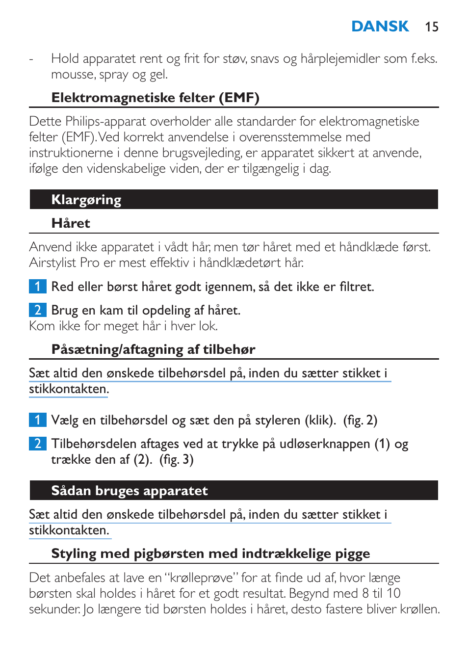 Elektromagnetiske felter (emf), Klargøring, Håret | Påsætning/aftagning af tilbehør, Sådan bruges apparatet, Styling med pigbørsten med indtrækkelige pigge | Philips Brosse soufflante User Manual | Page 15 / 108