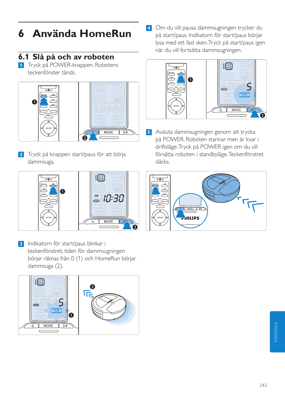 6 använda homerun, 1 slå på och av roboten | Philips Aspirateur-robot User Manual | Page 243 / 262