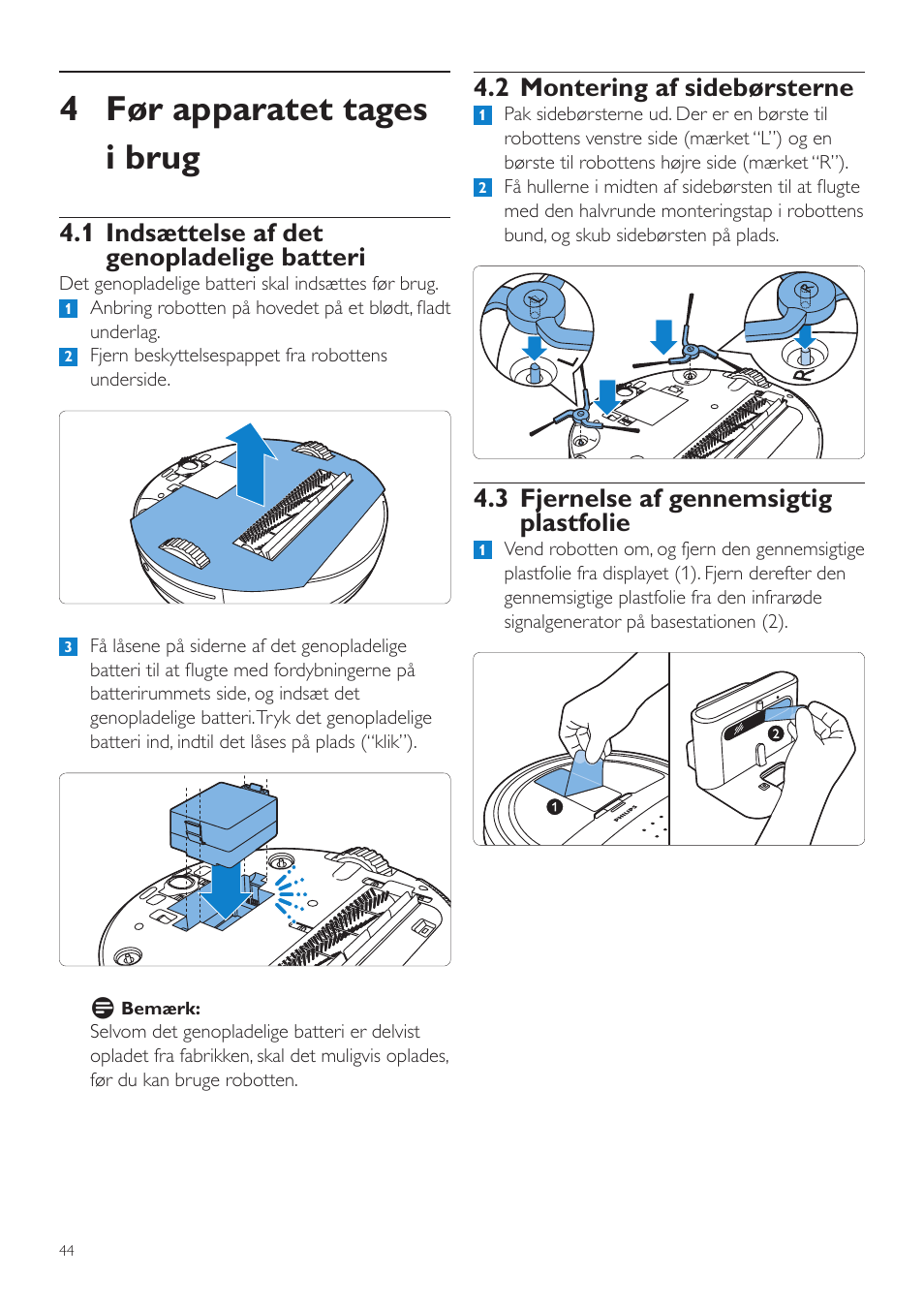 4 før apparatet tages i brug, 2 montering af sidebørsterne, 3 fjernelse af gennemsigtig plastfolie | 1 indsættelse af det genopladelige batteri | Philips Aspirateur-robot User Manual | Page 44 / 262