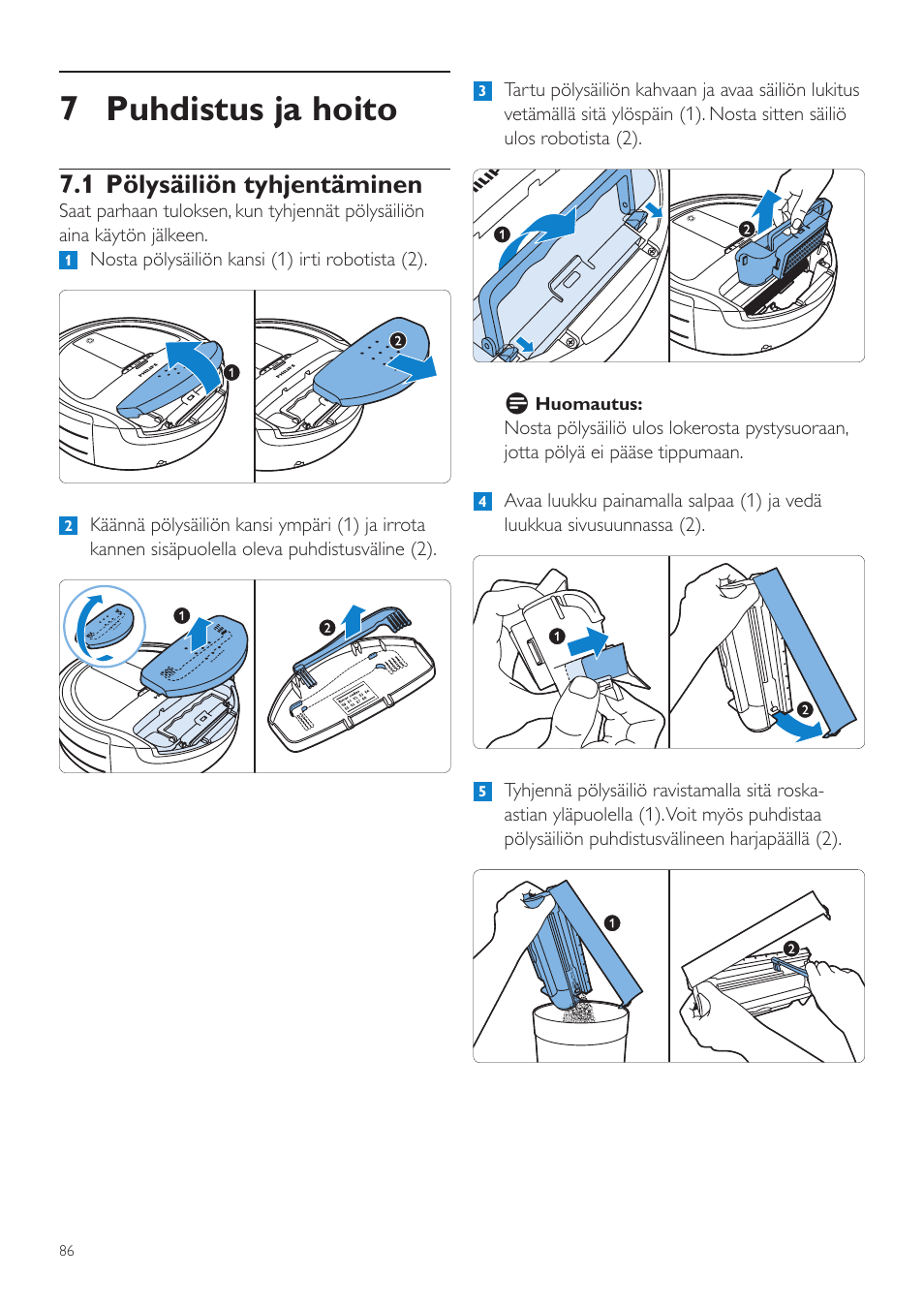 7 puhdistus ja hoito, 1 pölysäiliön tyhjentäminen | Philips Aspirateur-robot User Manual | Page 86 / 262