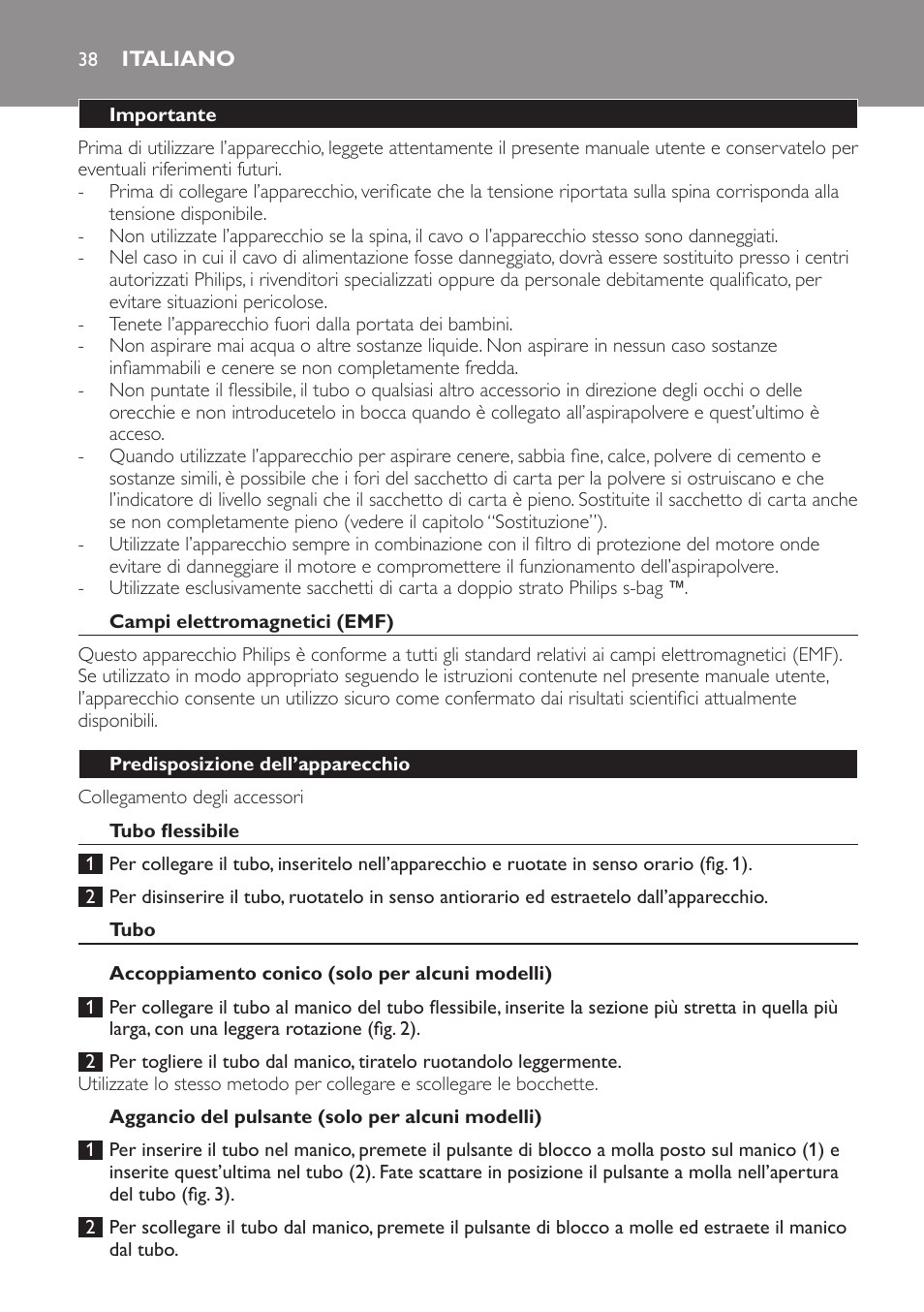 Italiano, Importante, Campi elettromagnetici (emf) | Predisposizione dell’apparecchio, Tubo flessibile, Tubo, Accoppiamento conico (solo per alcuni modelli), Aggancio del pulsante (solo per alcuni modelli) | Philips Aspirateur avec sac User Manual | Page 38 / 68