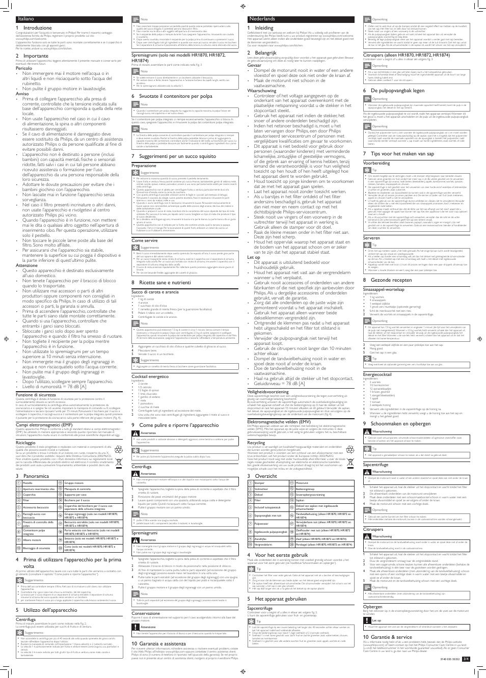 Italiano 1 introduzione, 2 importante, 3 panoramica | 5 utilizzo dell’apparecchio, 6 svuotate il contenitore per polpa, 7 suggerimenti per un succo squisito, 8 ricette sane e nutrienti, 9 come pulire e riporre l’apparecchio, 10 garanzia e assistenza, Nederlands 1 inleiding | Philips Avance Collection Centrifugeuse User Manual | Page 5 / 8