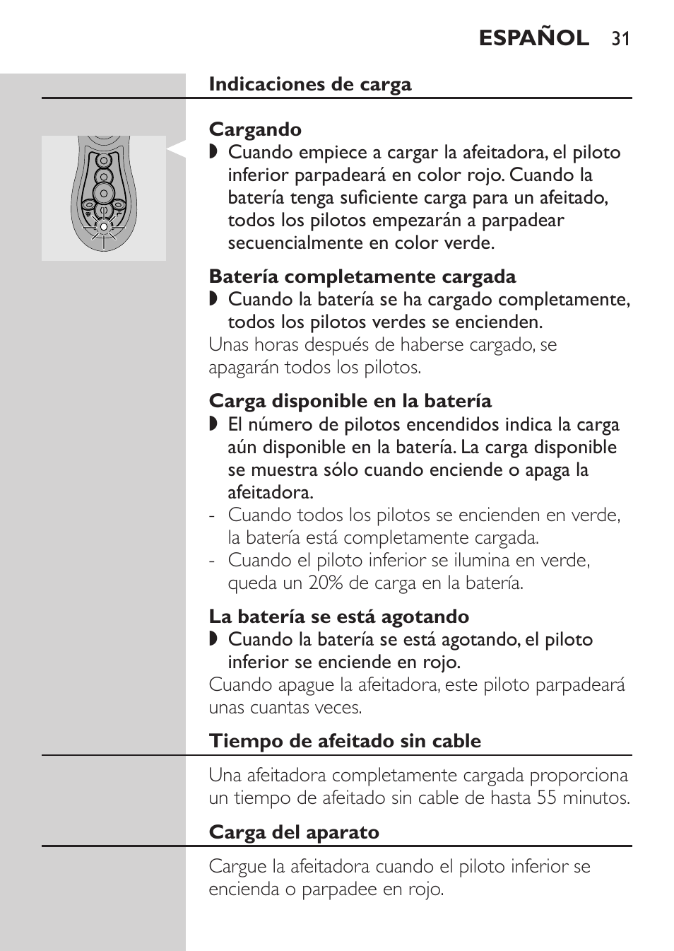 Indicaciones de carga, Cargando, Batería completamente cargada | Carga disponible en la batería, La batería se está agotando, Tiempo de afeitado sin cable, Carga del aparato | Philips Rasoir électrique User Manual | Page 29 / 104