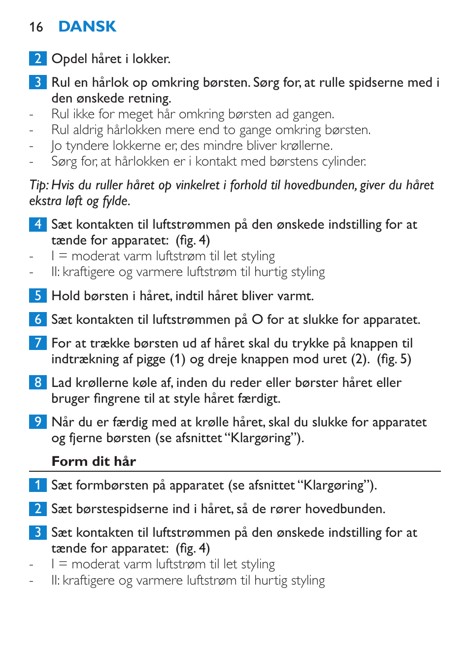 Form dit hår | Philips Salon Airstylist Essential Brosse soufflante User Manual | Page 16 / 100