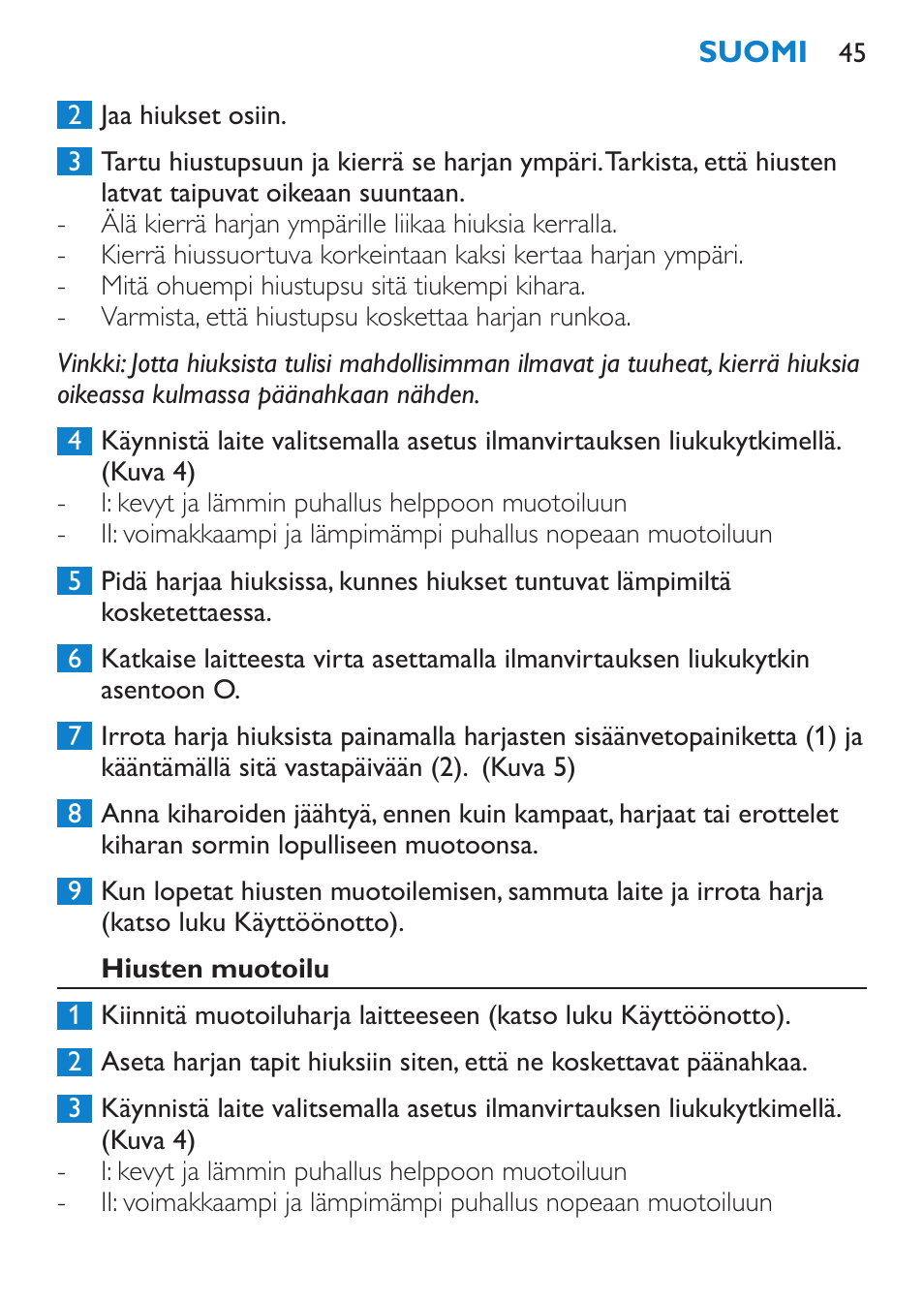 Hiusten muotoilu | Philips Salon Airstylist Essential Brosse soufflante User Manual | Page 45 / 100