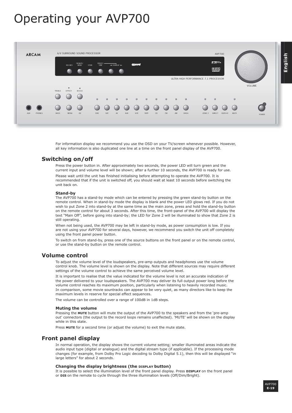 Operating your avp700, Switching on/off, Volume control | Front panel display, E-19, E-19 volume control, E-19 front panel display, Stand-by, Muting the volume, Changing the display brightness (the | Arcam AVP700 User Manual | Page 19 / 43