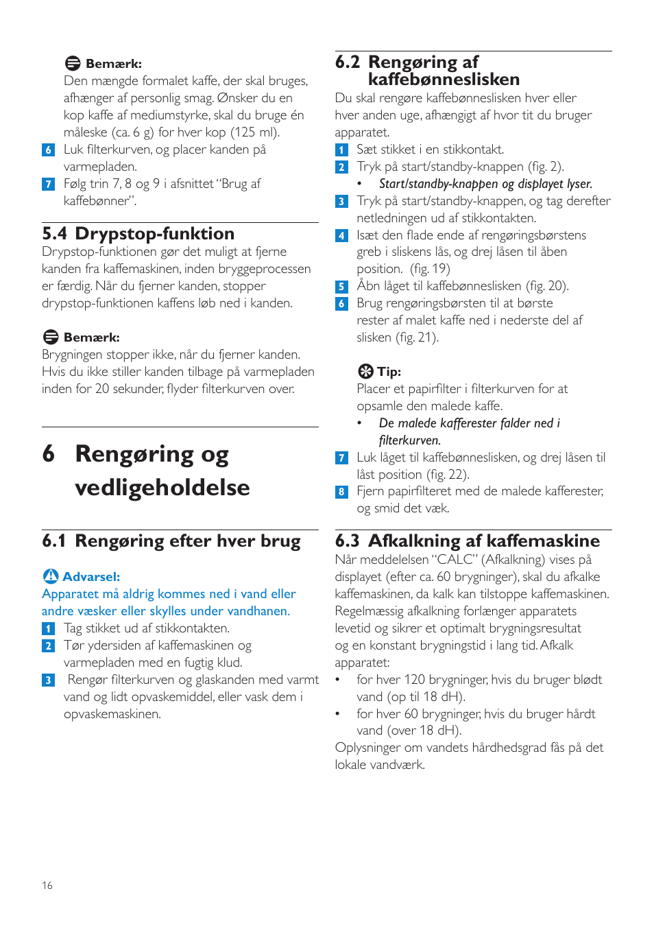 6 rengøring og vedligeholdelse, 2 rengøring af kaffebønneslisken, 3 afkalkning af kaffemaskine | 4 drypstop-funktion, 1 rengøring efter hver brug | Philips Grind & Brew Cafetière User Manual | Page 16 / 108