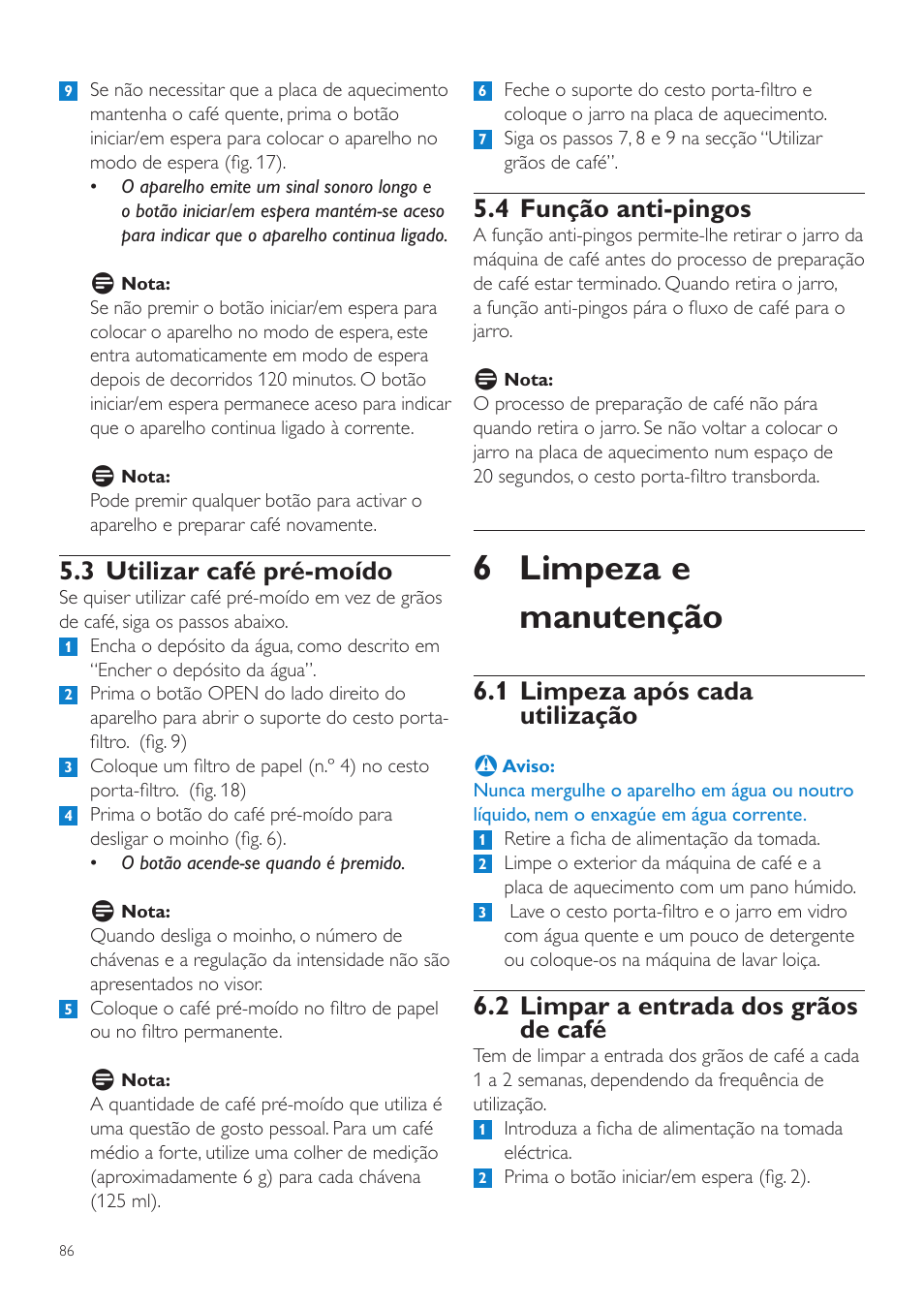 6 limpeza e manutenção, 4 função anti-pingos, 1 limpeza após cada utilização | 2 limpar a entrada dos grãos de café, 3 utilizar café pré-moído | Philips Grind & Brew Cafetière User Manual | Page 86 / 108