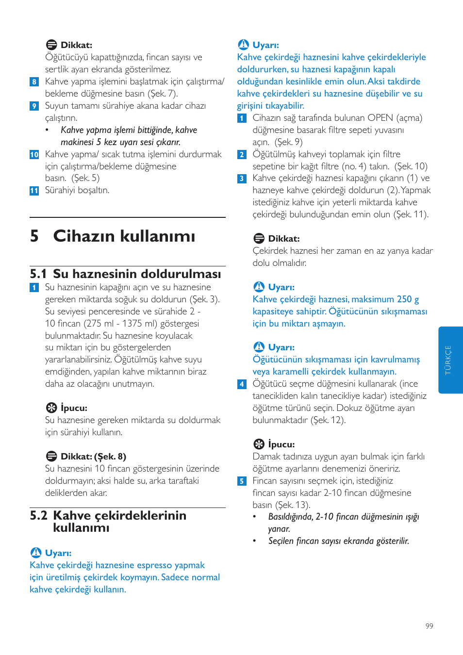 5 cihazın kullanımı, 1 su haznesinin doldurulması, 2 kahve çekirdeklerinin kullanımı | Philips Grind & Brew Cafetière User Manual | Page 99 / 108