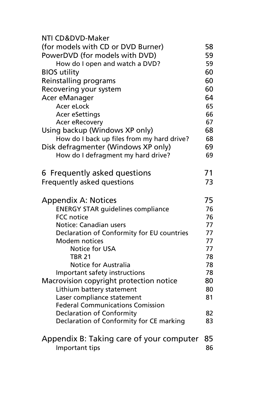 6 frequently asked questions 71, Appendix a: notices 75, Appendix b: taking care of your computer 85 | Acer 6800 Series User Manual | Page 5 / 96