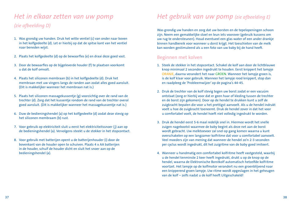 Het in elkaar zetten van uw pomp, Het gebruik van uw pomp, Zie afbeelding d) | Zie afbeelding e), Beginnen met kolven | Philips AVENT Tire-lait électronique User Manual | Page 19 / 29