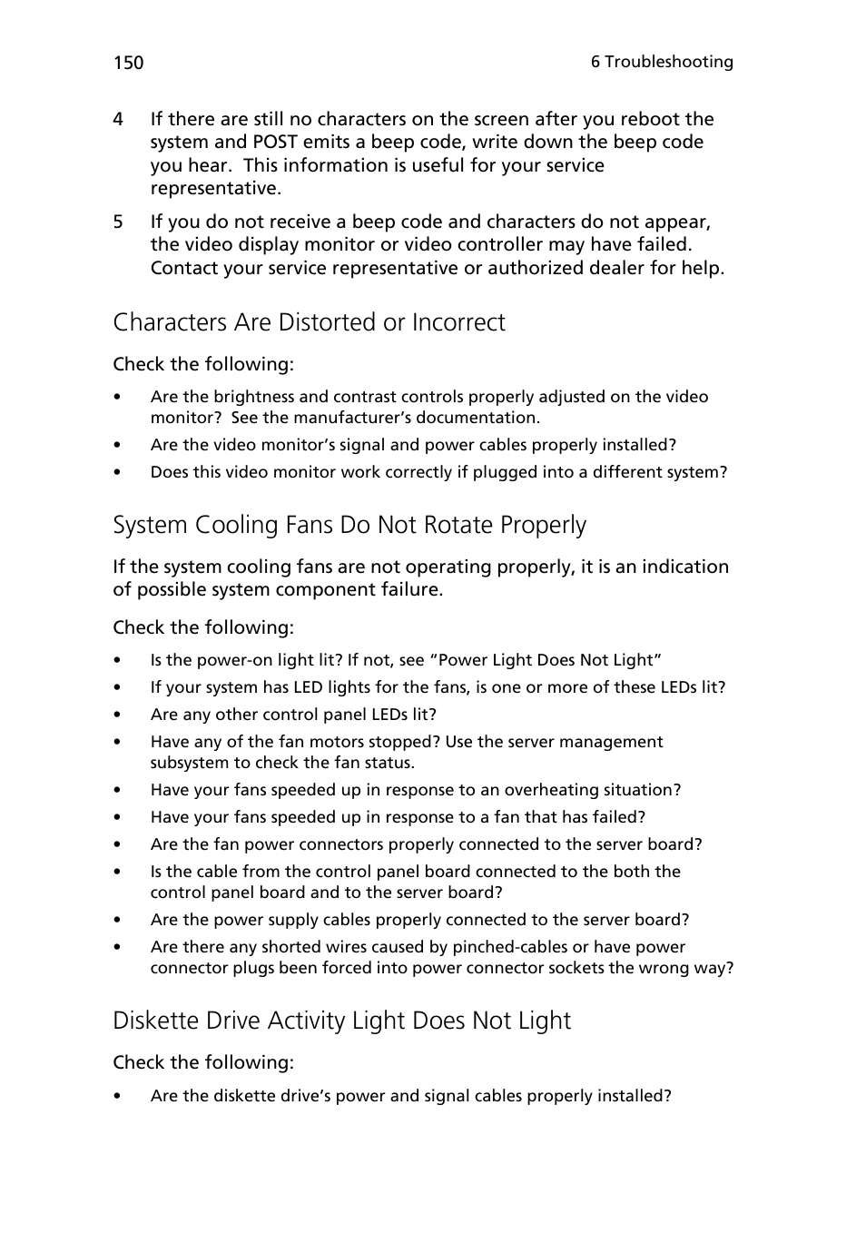 Characters are distorted or incorrect, System cooling fans do not rotate properly, Diskette drive activity light does not light | Acer Altos R710 User Manual | Page 162 / 214