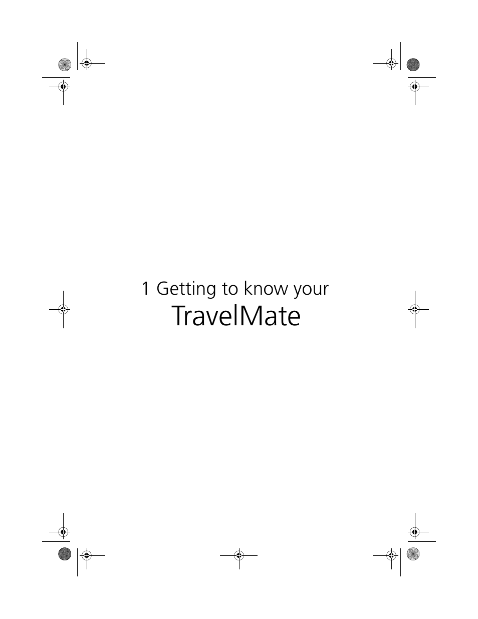 1 getting to know your travelmate, Travelmate | Acer 100 Series User Manual | Page 11 / 94