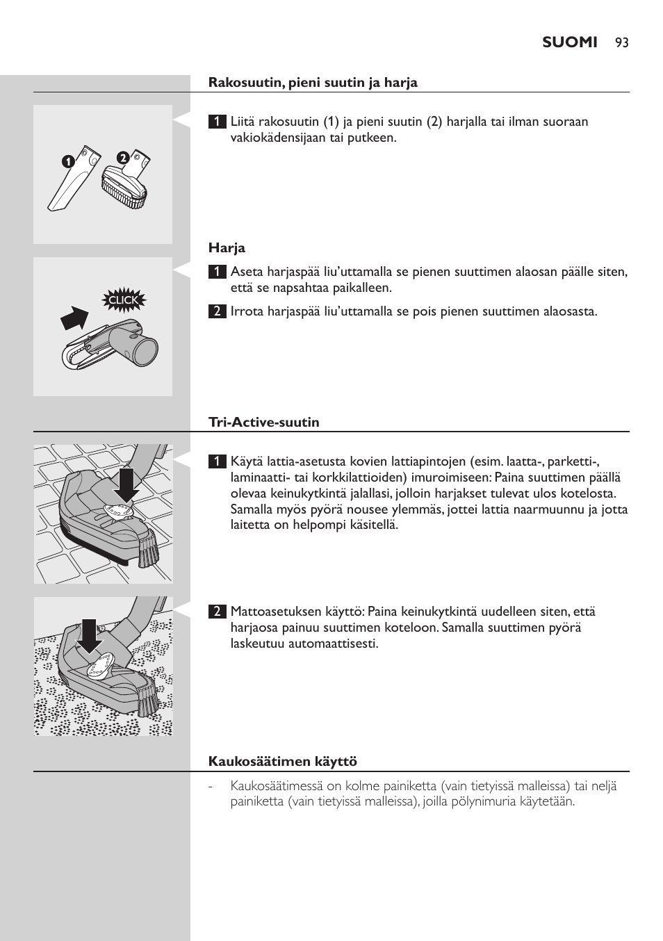 Rakosuutin, pieni suutin ja harja, Harja, Tri-active-suutin | Kaukosäätimen käyttö | Philips ErgoFit Beutelloser Staubsauger User Manual | Page 93 / 218