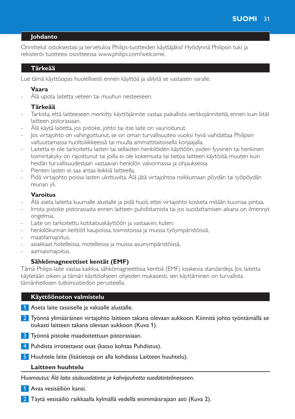 Vaara, Tärkeää, Varoitus | Sähkömagneettiset kentät (emf), Suomi, Johdanto, Käyttöönoton valmistelu, Laitteen huuhtelu | Philips Cafetière User Manual | Page 31 / 70