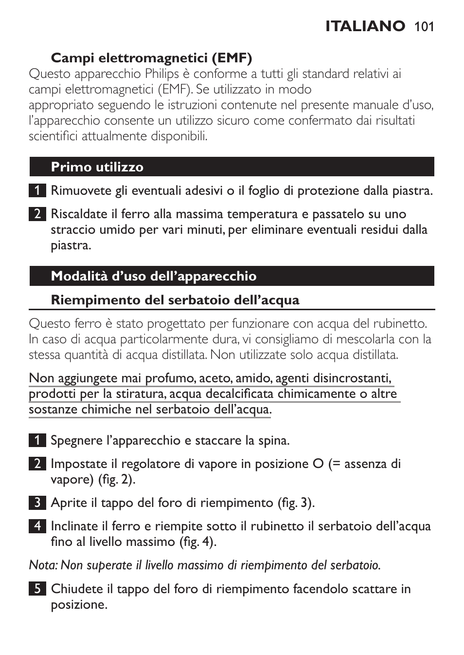 Campi elettromagnetici (emf), Primo utilizzo, Modalità d’uso dell’apparecchio | Riempimento del serbatoio dell’acqua | Philips 1900 series Fer vapeur User Manual | Page 101 / 176