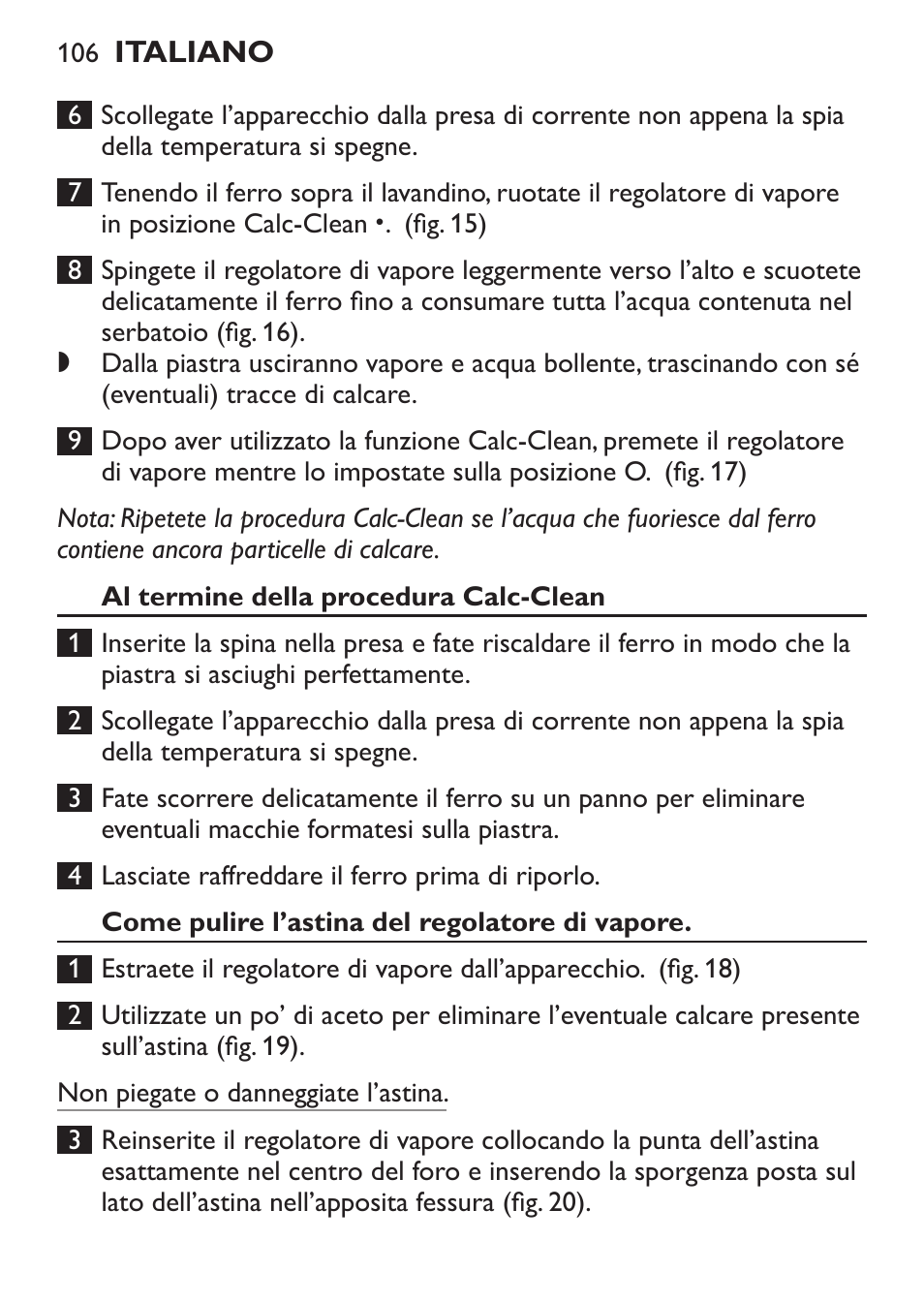 Al termine della procedura calc-clean, Come pulire l’astina del regolatore di vapore | Philips 1900 series Fer vapeur User Manual | Page 106 / 176