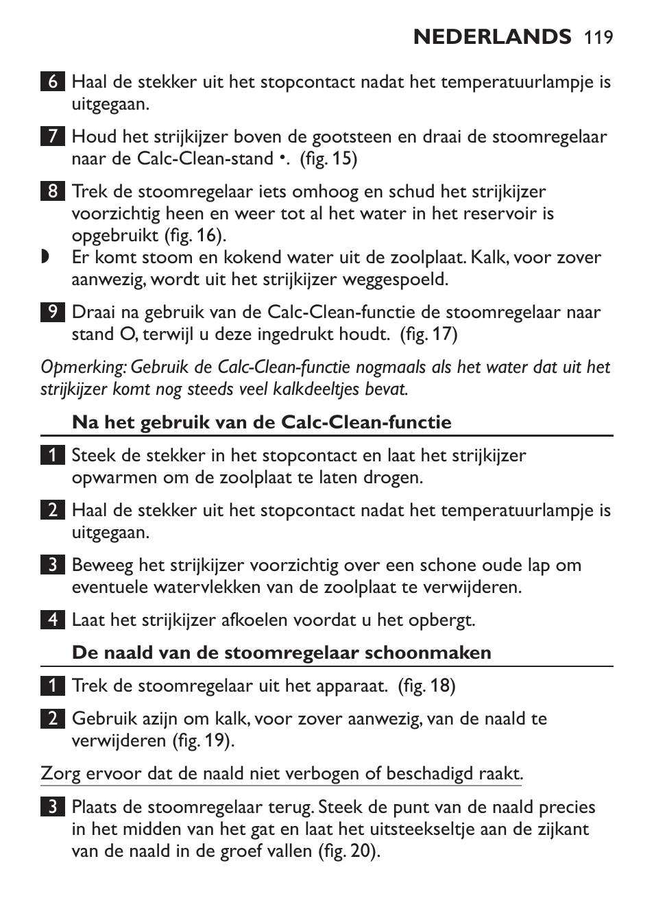 Na het gebruik van de calc-clean-functie, De naald van de stoomregelaar schoonmaken | Philips 1900 series Fer vapeur User Manual | Page 119 / 176