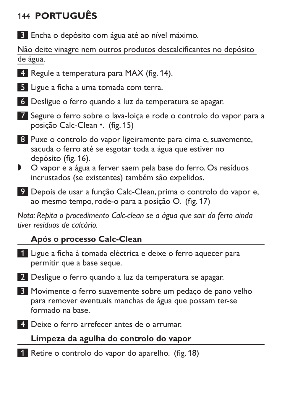 Após o processo calc-clean, Limpeza da agulha do controlo do vapor | Philips 1900 series Fer vapeur User Manual | Page 144 / 176