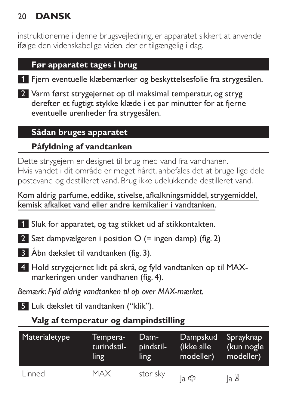 Før apparatet tages i brug, Sådan bruges apparatet, Påfyldning af vandtanken | Valg af temperatur og dampindstilling | Philips 1900 series Fer vapeur User Manual | Page 20 / 176