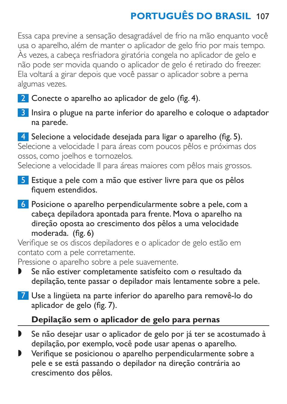 Utilização do aparelho, Informações gerais sobre depilação, Depilação com o aplicador de gelo para pernas | Philips Satinelle Ice Premium Epilierer User Manual | Page 107 / 136